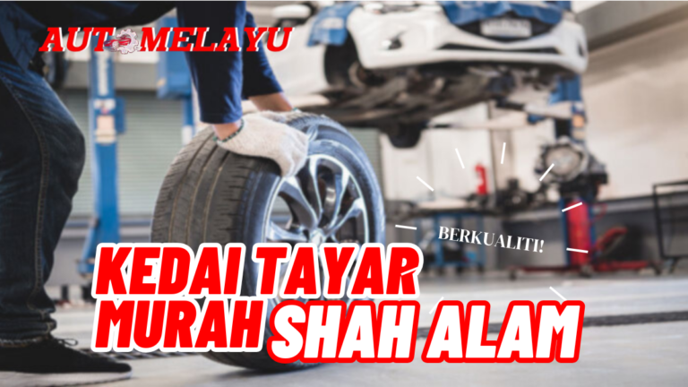 10 Kedai Tayar Shah Alam Termurah Berkualiti