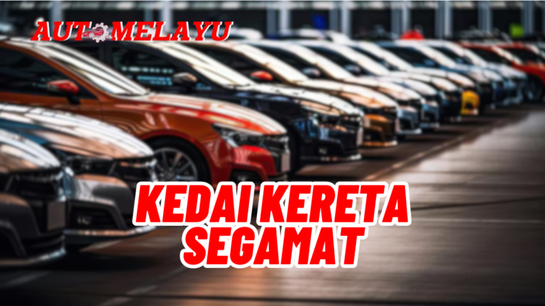 Murah! 10 Kedai Kereta Segamat Berkualiti