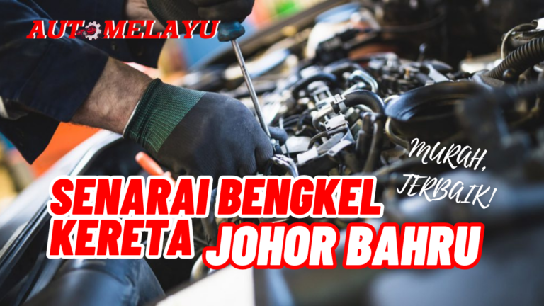 Murah! 15 Bengkel Kereta Johor Bahru Berkualiti
