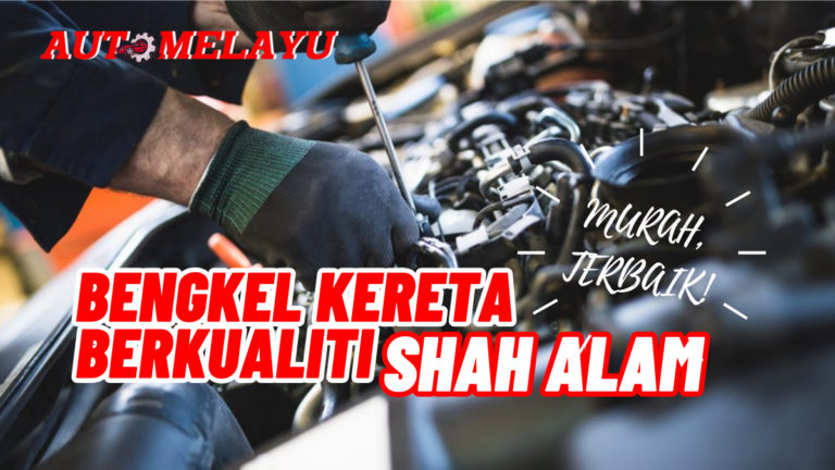 10 Bengkel Kereta Shah Alam Berkualiti