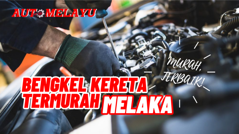 Best 10 Bengkel Kereta Melaka Termurah