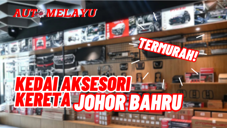 Best 10 Kedai Aksesori Kereta Johor Bahru Termurah