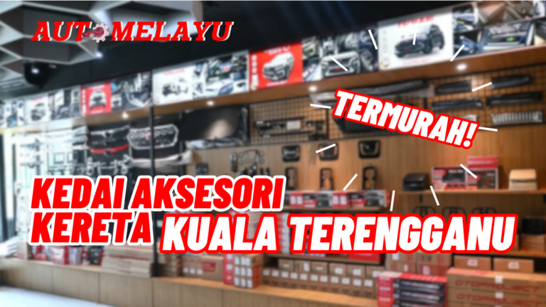 Best 10 Kedai Aksesori Kereta Kuala Terengganu Murah!