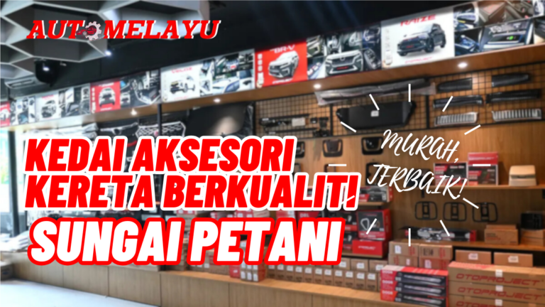 Best 10 Kedai Aksesori Kereta Sungai Petani Berkualiti