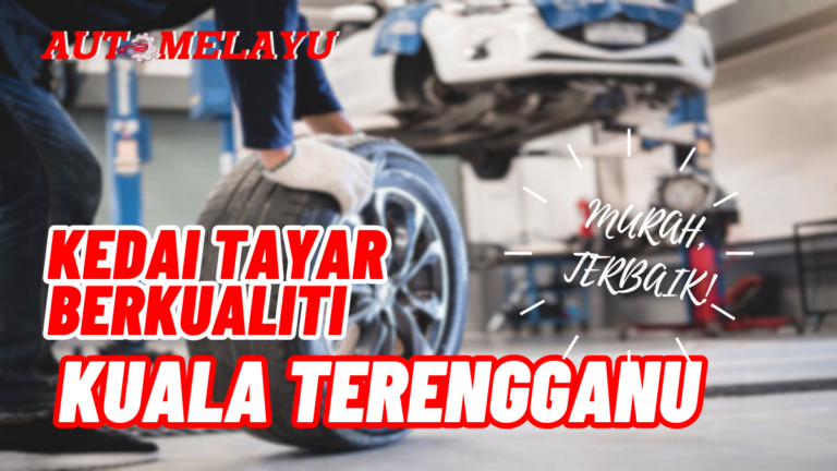 10 Kedai Tayar Kuala Terengganu Berkualiti