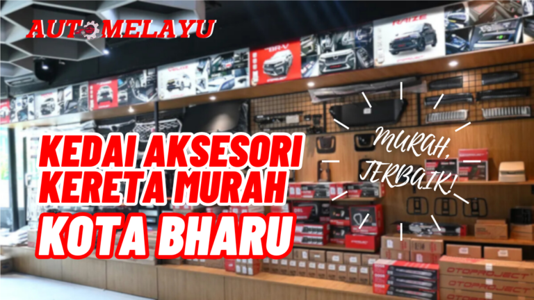 10 Kedai Aksesori Kereta Kota Bharu Termurah