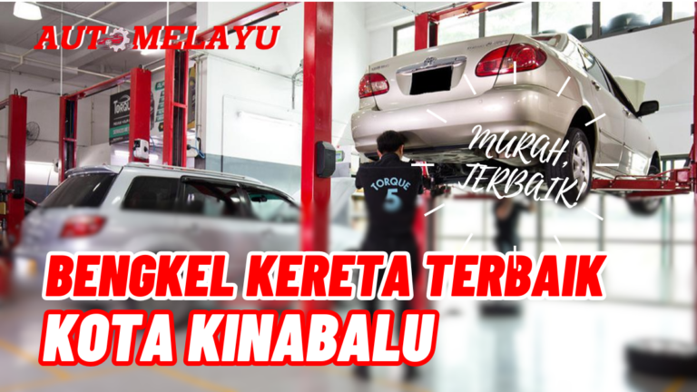 Murah! 10 Bengkel Kereta Kota Kinabalu Berkualiti