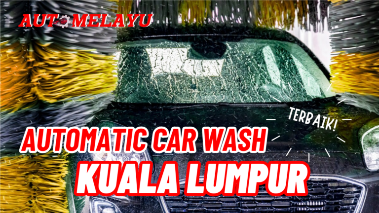 Cadangan Automatic Car Wash (car wash near me) Kuala Lumpur Terbaik