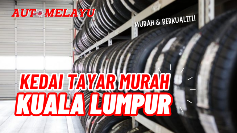 Terbaik! Senarai Kedai Tayar Murah Kuala Lumpur