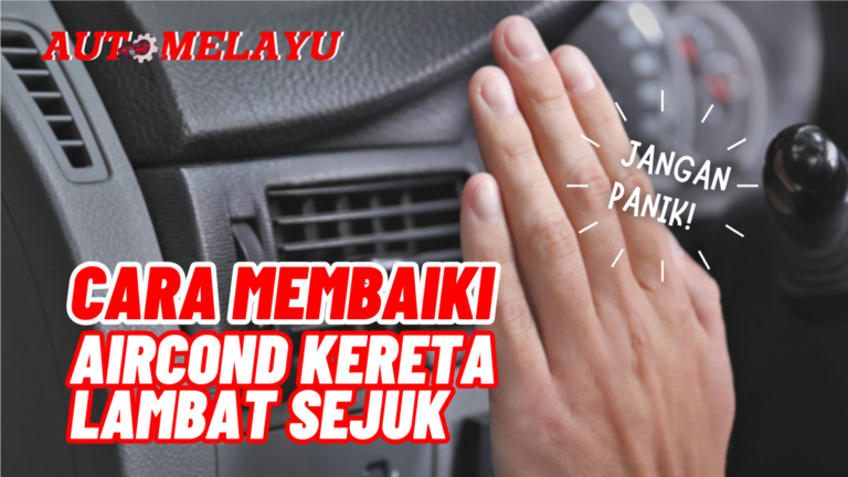 Cara Membaiki Aircond Kereta Lambat Sejuk