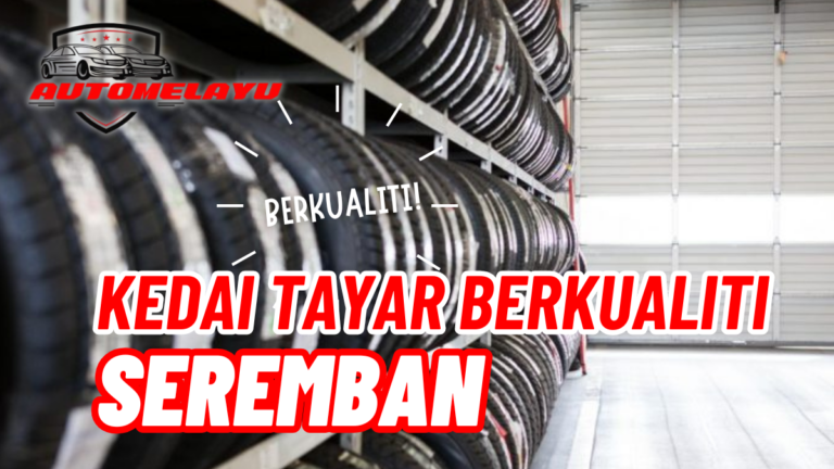 Best 7 Kedai Tayar Seremban Berkualiti