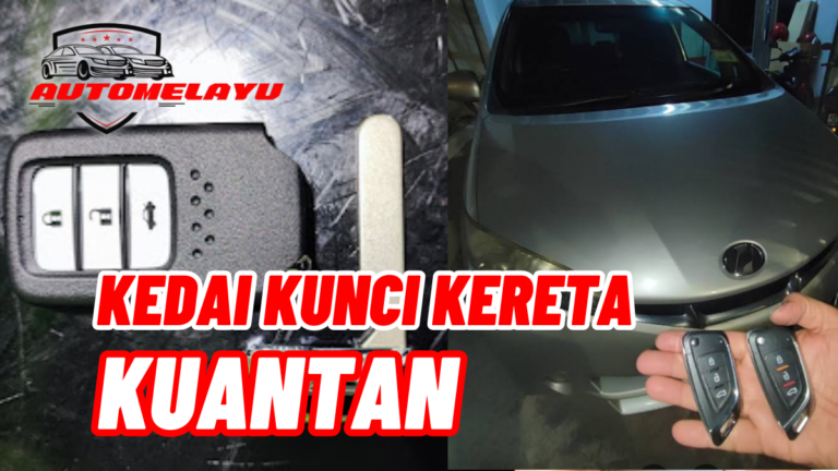 Best 7 Kedai Kunci Kereta Kuantan Berkualiti