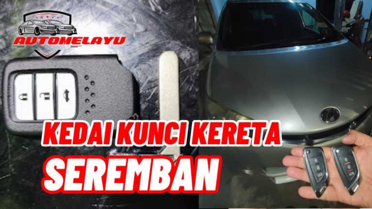 Best 6 Kedai Kunci Kereta Seremban Termurah