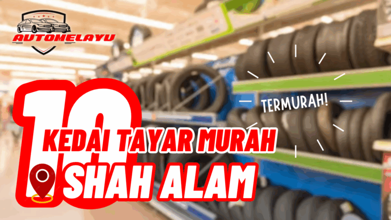 10 Kedai Tayar Shah Alam Termurah Berkualiti