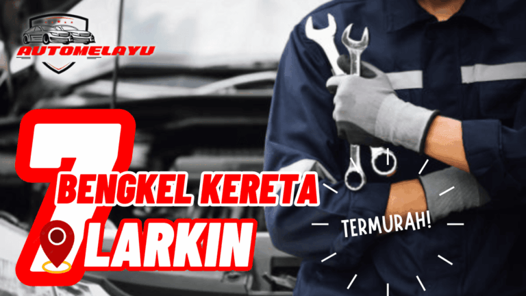 Best 7 Bengkel Kereta Larkin Termurah