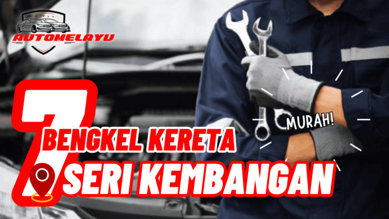 MURAH! 7 Bengkel Kereta Seri Kembangan