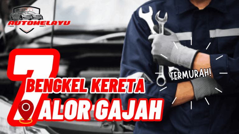 TOP 7 Bengkel Kereta Alor Gajah Termurah